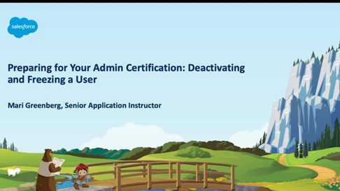 Preparing for Your Admin Certification: Deactivating and Freezing a User